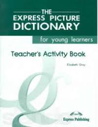 The Express Picture Dictionary for young learners Teachers Activity Book